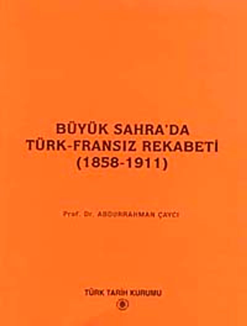 Büyük Sahra’da Türk - Fransız Rekabeti 1858 - 1911 kitap kapağı
