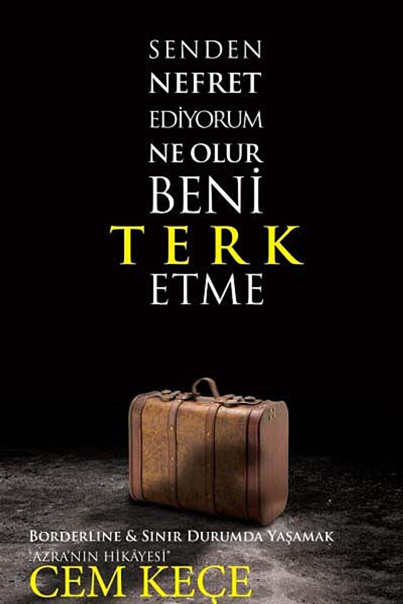 Senden Nefret Ediyorum Ne Olur Beni Terk Etme kitap kapağı