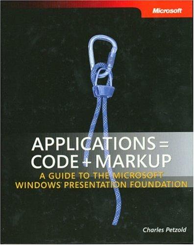 Applications = Code + Markup A Guide to the Microsoft Windows Presentation Foundation kitap kapağı