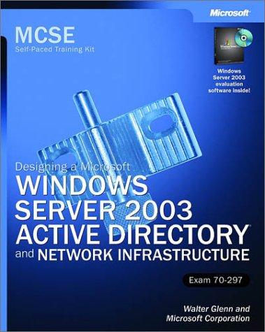 MCSE Self-Paced Training Kit (Exam 70-297): Designing a Microsoft® Windows Server™ 2003 Active Directory® and Network Infrastructure kitap kapağı