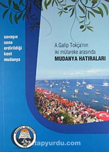 A. Galip Tokça'nın İki Mütareke Arasında Mudanya Hatıraları (5-A-5) kitap kapağı