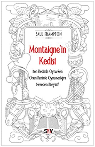 Montaigne'in Kedisi Ben Kedimle Oynarken Onun Benimle Oynamadığını Nereden Bileyim? kitap kapağı