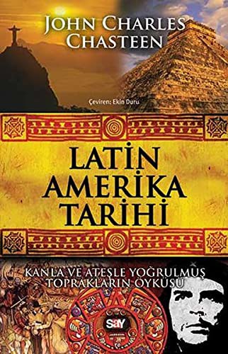 Latin Amerika Tarihi & Kanla ve Ateşle Yoğrulmuş Toprakların Öyküsü kitap kapağı