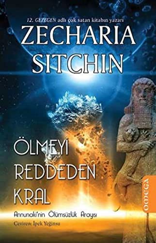 Ölmeyi Reddeden Kral & Annunaki'nin Ölümsüzlük Arayışı kitap kapağı
