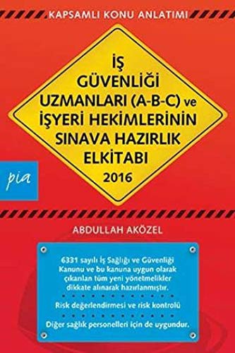 2016 İş Güvenliği Uzmanları (A-B-C) ve İşyeri Hekimlerinin Sınava Hazırlık El Kitabı kitap kapağı