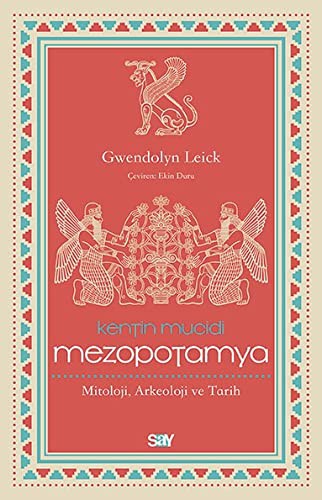 Kentin Mucidi: Mezopotamya Mitoloji, Arkeoloji ve Tarih kitap kapağı