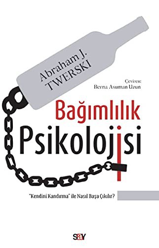 Bağımlılık Psikolojisi "Kendini Kandırma” ile Nasıl Başa Çıkılır? kitap kapağı