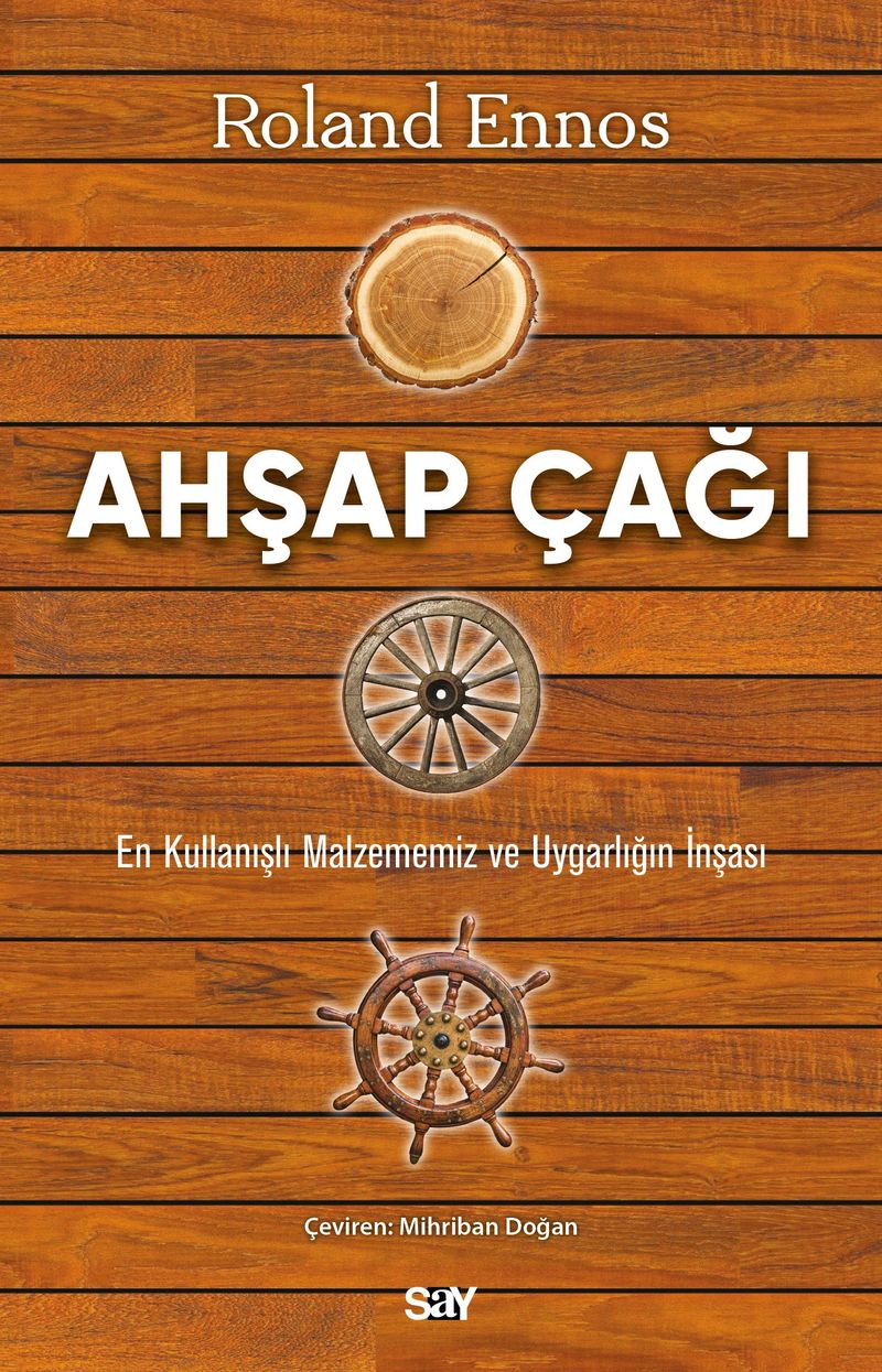 Ahşap Çağı En Kullanışlı Malzememiz ve Uygarlığın İnşası kitap kapağı