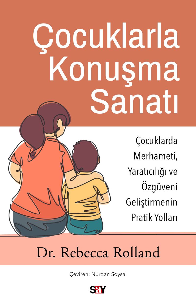 Çocuklarla Konuşma Sanatı Çocuklarda Merhameti, Yaratıcılığı ve Özgüveni Geliştirmenin Pratik Yolları kitap kapağı
