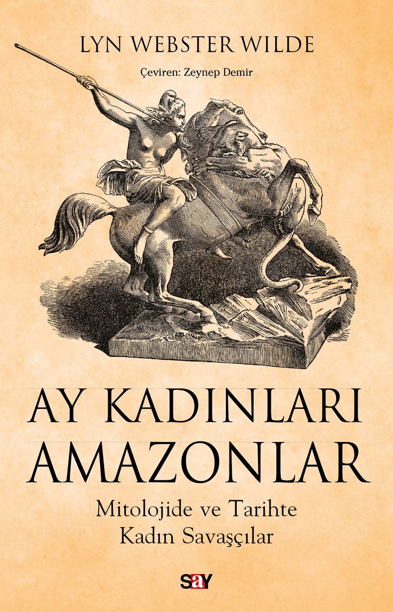 Ay Kadınları Amazonlar Mitolojide ve Tarihte Kadın Savaşçılar kitap kapağı