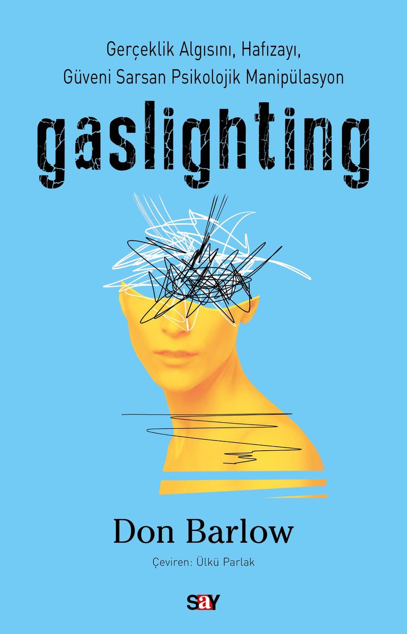 Gaslighting Gerçeklik Algısını, Hafızayı, Güveni Sarsan Psikolojik Manipülasyon kitap kapağı