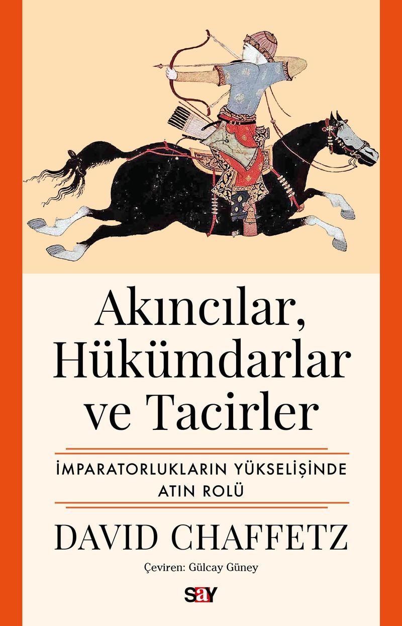 Akıncılar, Hükümdarlar ve Tacirler İmparatorlukların Yükselişinde Atın Rolü kitap kapağı