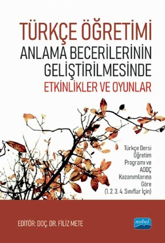 Türkçe Öğretimi Anlama Becerilerinin Geliştirilmesinde Etkinlikler ve Oyunlar kitap kapağı