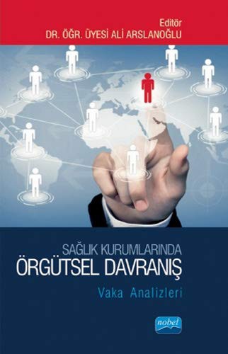 Sağlık Kurumlarında Örgütsel Davranış:Vaka Analizleri kitap kapağı