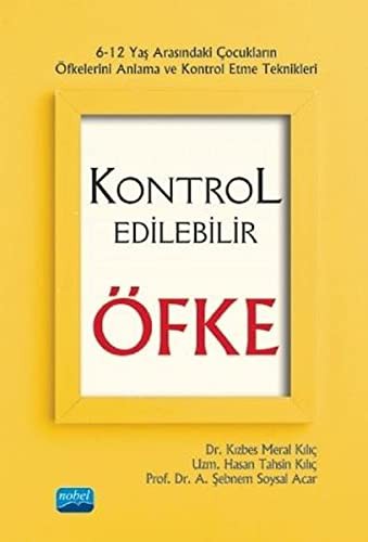 Kontrol Edilebilir Öfke (6-12 Yaş Arasındaki Çocukların Öfkelerini Anlama ve Kontrol Etme Teknikleri) kitap kapağı