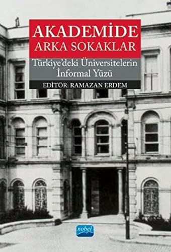 Akademide Arka Sokaklar - Türkiye'deki Üniversitelerin İnformal Yüzü kitap kapağı