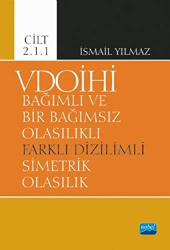VDOİHİ Bağımlı ve Bir Bağımsız Olasılıklı Farklı Dizilimli Simetrik Olasılık - Cilt 2.1.1 kitap kapağı