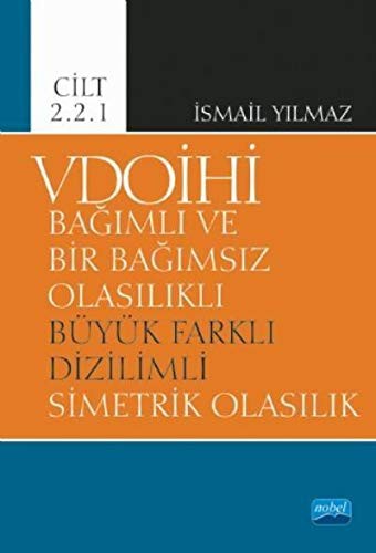 VDOİHİ Bağımlı ve Bir Bağımsız Olasılıklı Büyük Farklı Dizilimli Simetrik Olasılık - Cilt 2.2.1 kitap kapağı