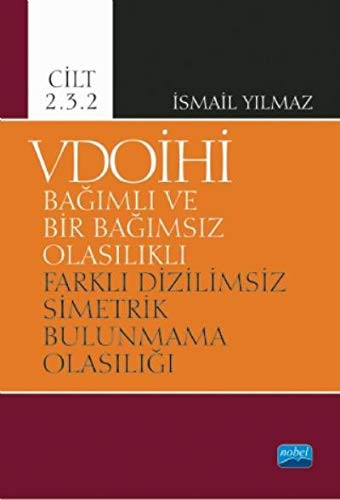 VDOİHİ Bağımlı ve Bir Bağımsız Olasılıklı Farklı Dizilimsiz Simetrik Bulunmama Olasılığı - Cilt 2.3.2 kitap kapağı