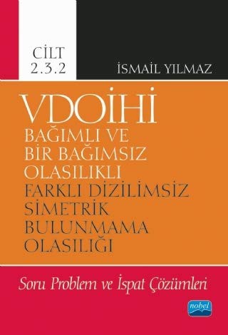 VDOİHİ Bağımlı ve Bir Bağımsız Olasılıklı Farklı Dizilimsiz Simetrik Bulunmama Olasılığı Soru Problem ve İspat Çözümleri - Cilt 2.3.2 kitap kapağı
