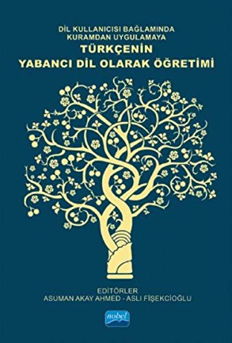 Dil Kullanıcısı Bağlamında Kuramdan Uygulamaya Türkçenin Yabancı Dil Olarak Öğretimi kitap kapağı