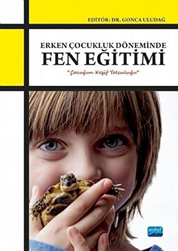 Erken Çocukluk Döneminde Fen Eğitimi Çocuğun Keşif Yolculuğu kitap kapağı