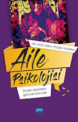 Aile Psikolojisi: Örnek Olaylarla Güncel Konular kitap kapağı