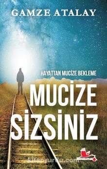 Hayattan Mucize Bekleme Mucize Sizsiniz kitap kapağı