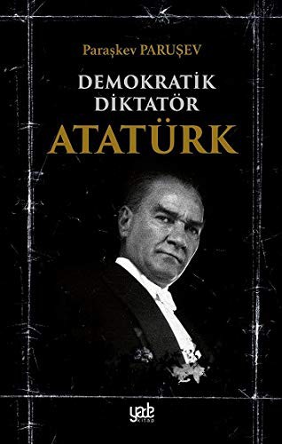 Demokratik Diktatör Atatürk kitap kapağı