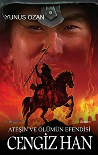 Ateşin ve Ölümün Efendisi Cengiz Han kitap kapağı