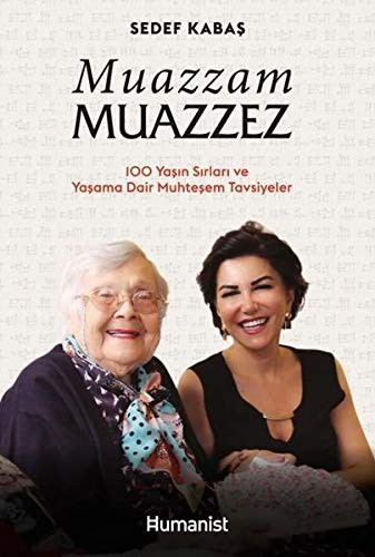 Muazzam Muazzez & 100 Yaşın Sırları ve Yaşama Dair Muhteşem Tavsiyeler kitap kapağı