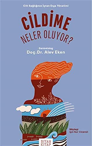 Cildime Neler Oluyor ? Cilt Sağlığının İçten Dışa Yönetimi kitap kapağı