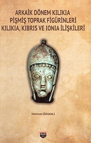 Arkaik Dönem Kilikia Pişmiş Toprak Figürinleri & Kibris Ve Ionia İlişkileri kitap kapağı