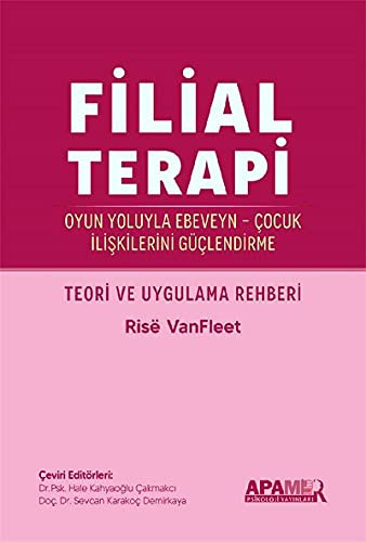 Filial Terapi & Oyun Yoluyla Ebeveyn-Çocuk İlişkilerini Güçlendirme kitap kapağı