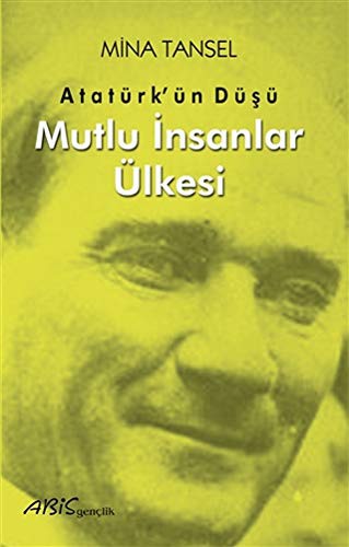 Atatürk’ün Düşü & Mutlu İnsanlar Ülkesi kitap kapağı