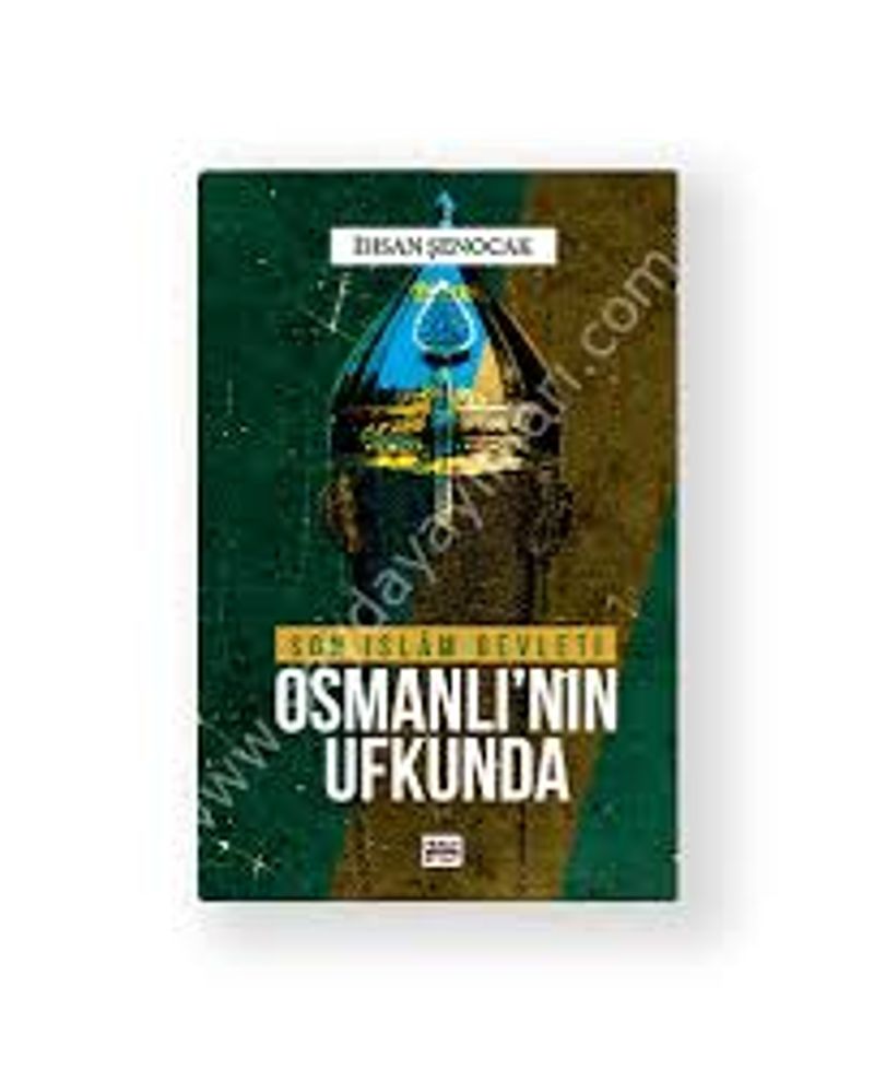 Osmanlı'nın Ufkunda Son İslam Devleti kitap kapağı