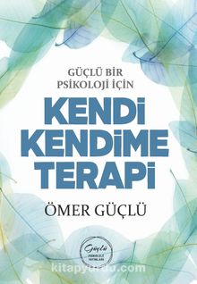 Güçlü Bir Psikoloji İçin Kendi Kendime Terapi kitap kapağı