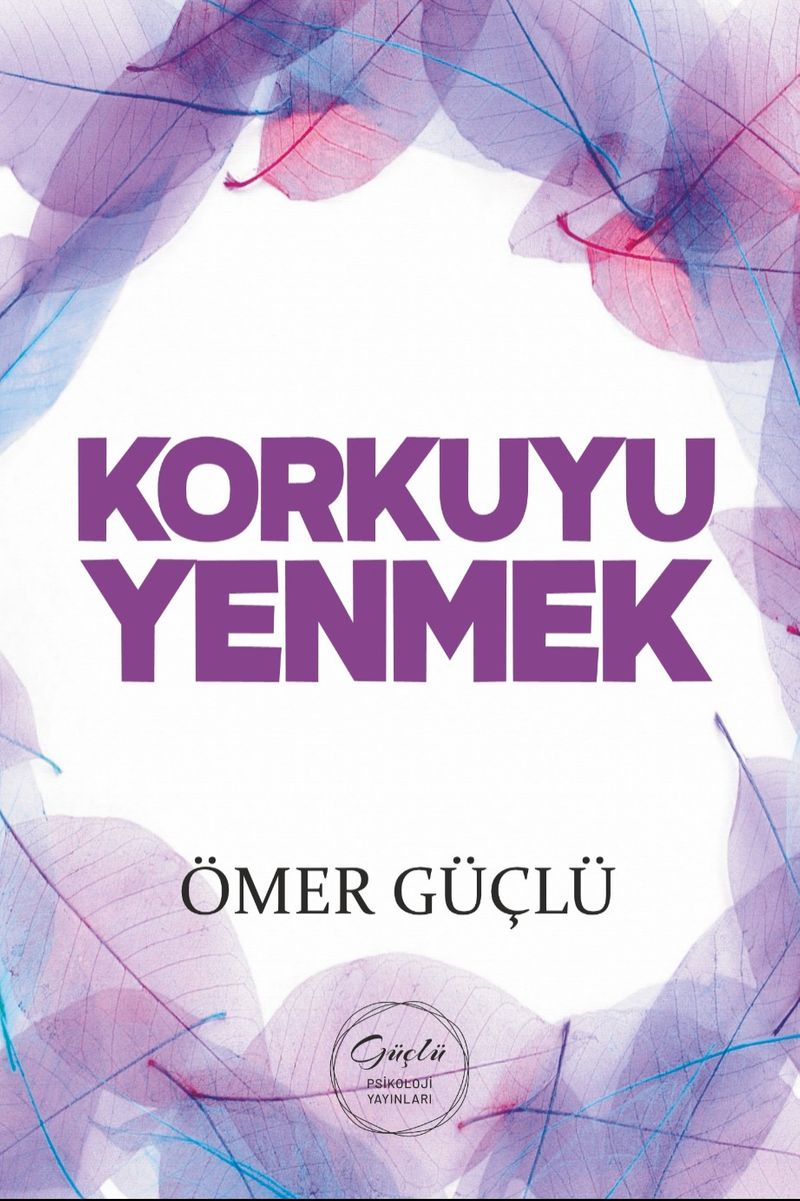 Korkuyu Yenmek Güçlü Bir Psikoloji İçin Kendi Kendime Terapi 3 kitap kapağı