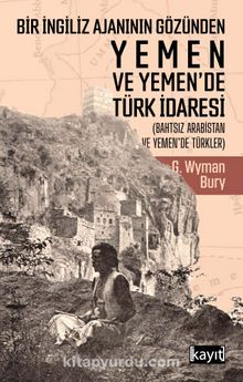 Bir İngiliz Ajanının Gözünden Yemen ve Yemen’de Türk İdaresi kitap kapağı