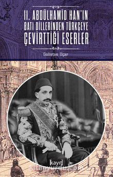 II. Abdülhamid Han’ın Batı Dillerinden Türkçeye Çevirttiği Eserler kitap kapağı