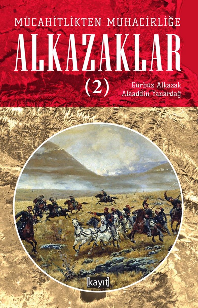 Mücahitlikten Muhacirliğe Alkazaklar 2 kitap kapağı