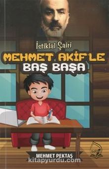 İstiklal Şairi Mehmet Akif'le Başbaşa kitap kapağı