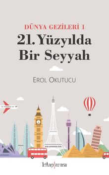 21. Yüzyılda Bir Seyyah (Dünya Gezileri 1) kitap kapağı