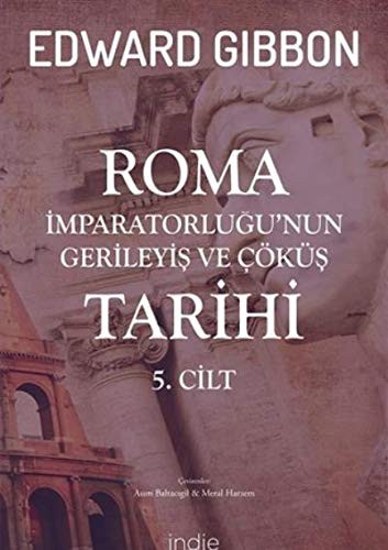 Roma İmparatorluğu'nun Gerileyiş ve Çöküş Tarihi (5. Cilt ) kitap kapağı