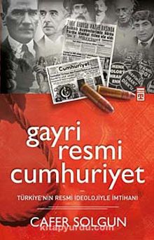 Gayri Resmi Cumhuriyet & Türkiye'nin Resmi İdeolojiyle İmtihanı kitap kapağı
