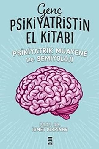 Genç Psikiyatristin El Kitabı Psikiyatrik Muayene ve Semiyoloji kitap kapağı