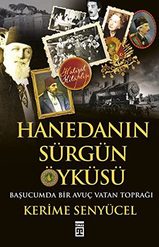 Hanedan'ın Sürgün Öyküsü & Başucumda Bir Avuç Vatan Toprağı kitap kapağı