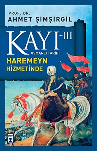 Kayı -III Osmanlı Tarihi / Haremeyn Hizmetinde kitap kapağı