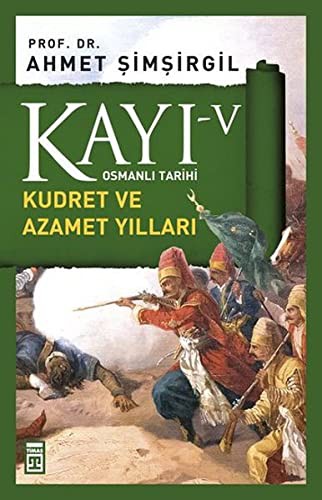 Kayı -V Osmanlı Tarihi / Kudret ve Azamet Yılları kitap kapağı
