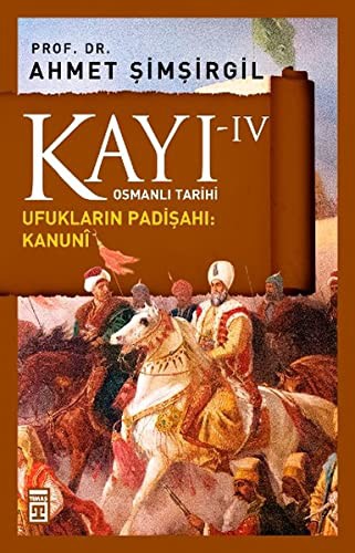 Kayı -IV Osmanlı Tarihi / Ufukların Padişahı: Kanuni kitap kapağı